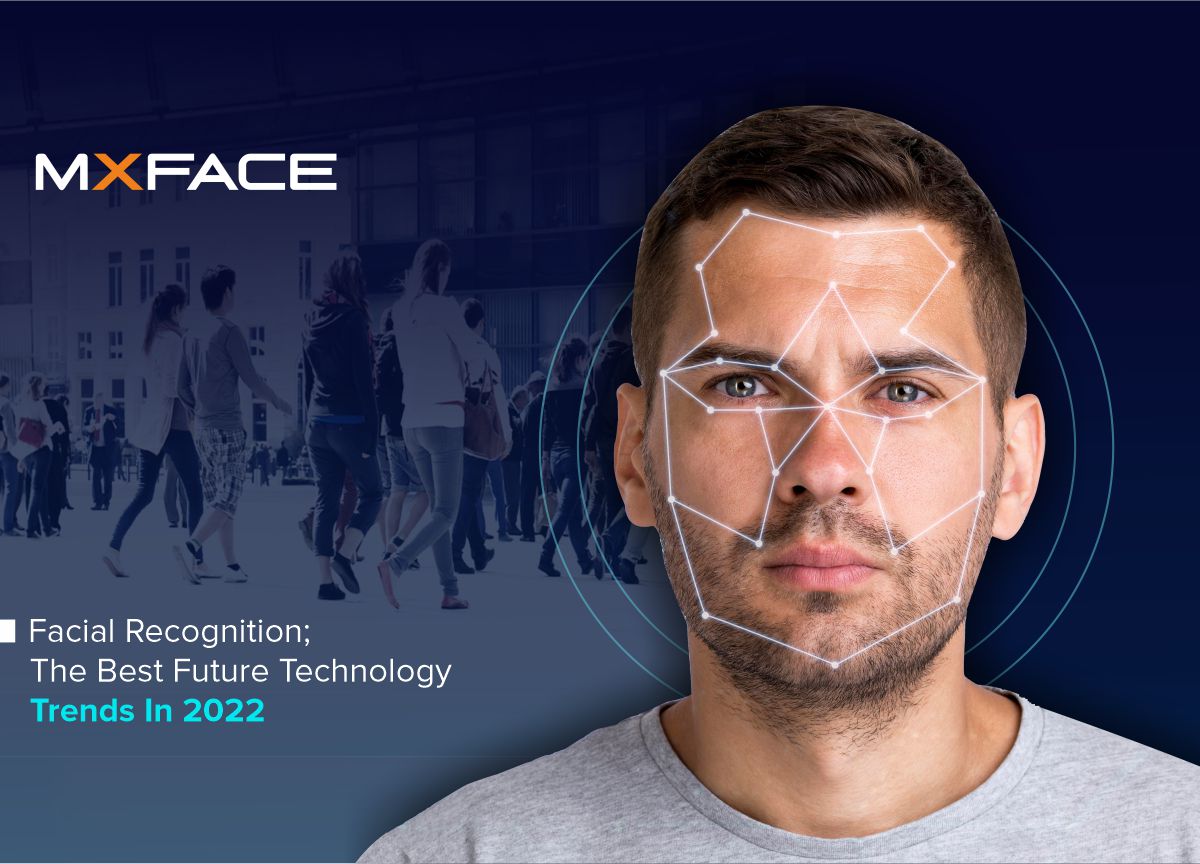 Facial Recognition; The Best Future Technology Trends In 2022